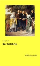 Ludwig Tieck - Der Gelehrte