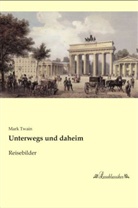 Mark Twain - Unterwegs und daheim