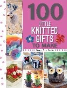 Susan A. Cordes, Lee Ann Garrett, Susie Johns, Val Pierce, Monica Russel, Monica Johns Russel... - 100 Little Knitted Gifts to Make