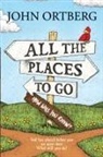 John Ortberg - All the Places to Go - How Will You Know?