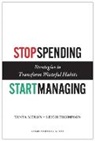 Tanya Menon, Leigh Thompson - Stop Spending, Start Managing