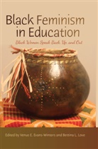 Venus E. Evans-Winters, Rochelle Brock, Cynthia B. Dillard, E Evans-Winters, Venu E Evans-Winters, Evans-Winters... - Black Feminism in Education