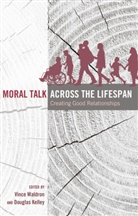 Douglas L. Kelley, Vincent R. Waldron, Kelley, Dougla Kelley, Douglas Kelley, Thomas Socha... - Moral Talk Across the Lifespan