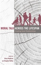 Douglas L. Kelley, Vincent R. Waldron, Kelley, Kelley, Dougla Kelley, Douglas Kelley... - Moral Talk Across the Lifespan