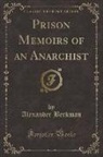 Alexander Berkman - Prison Memoirs of an Anarchist (Classic Reprint)
