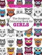 Elizabeth James - The Gorgeous Colouring Book for Girls (a Really Relaxing Colouring Book)