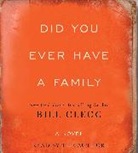 Bill Clegg - Did You Ever Have a Family (Audio book)