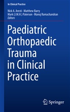 Nick A. Aresti, Matthe Barry, Matthew Barry, Mark(J M H ) Paterson et al, John M. H. Paterson, John M.H. Paterson... - Paediatric Orthopaedic Trauma in Clinical Practice