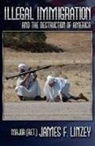 James F. Linzey - Illegal Immigration and the Destruction of America