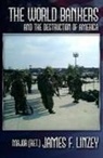 James F. Linzey - The World Bankers and the Destruction of America