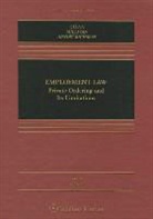 Rachel Arnow-Richman, Rachel S. Arnow-Richman, Timothy P. Glynn, Charles A. Sullivan - Employment Law: Private Ordering and Its Limitations