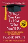 Frank Bruni - Where You Go Is Not Who You'll Be