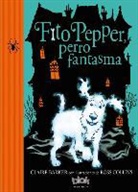 Claire Barker, Ross Collins, Ross Collins - Fito Pepper, perro fantasma / Knitbone Pepper Ghost Dog