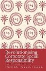 R. K. (EDT)/ Sarkar Mishra, R. K. Mishra, Shulagna Sarkar, Punam Singh - Revolutionizing Corporate Social Responsibility