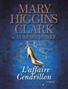 Alafair Burke, Mary Higgins Clark, Higgins clark-m+burk - L'affaire Cendrillon