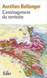 Aurélien Bellanger, Bellanger Aurel - L'aménagement du territoire