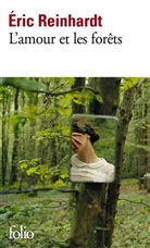 Eric Reinhardt, Éric Reinhardt - L'amour et les forêts