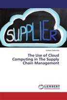Izabela Dalewska - The Use of Cloud Computing in The Supply Chain Management