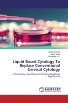 Aami Javed, Aamir Javed, Shabi Kainoth, Shabin Kainoth, Muralidhar T S, Muralidhar T. S.... - Liquid Based Cytology To Replace Conventional Cervical Cytology