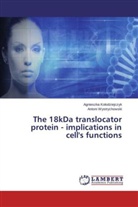 Agnieszka Ko¿odziejczyk, Agnieszk Kolodziejczyk, Agnieszka Kolodziejczyk, Antoni Wystrychowski - The 18kDa translocator protein - implications in cell's functions