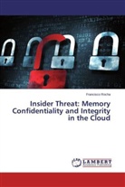 Francisco Rocha - Insider Threat: Memory Confidentiality and Integrity in the Cloud