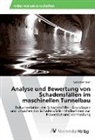 Sebastian Bien - Analyse und Bewertung von Schadensfällen im maschinellen Tunnelbau