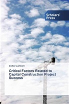 Esther Lambert - Critical Factors Related to Capital Construction Project Success