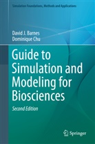 David Barnes, David J Barnes, David J. Barnes, Dominique Chu - Guide to Simulation and Modeling for Biosciences