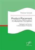 Theresa Farrack - Product Placement im deutschen Fernsehen: Häufigkeit und Formen in verschiedenen TV-Genres