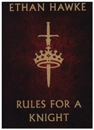 Ethan Hawke, Ryan Hawke - Rules for a Knight