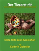 Cathrin Geissler - Der Tierarzt rät - Erste Hilfe beim Kaninchen