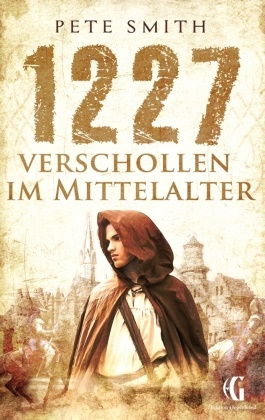 Pete Smith - 1227 Verschollen im Mittelalter