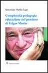 Nello Lupo - Complessità pedagogia educazione nel pensiero di Edgar Morin