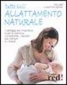 Martha Sears, William Sears - Tutto sull'allattamento naturale. I vantaggi per il bambino e per la mamma. Le tecniche, i disturbi più comuni e i rimedi