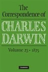 Charles Darwin, Frederick Burkhardt, Frederick (American Council of Learned Societies) Burkhardt, Frederick H. Burkhardt, James A. Secord, James A. (University of Cambridge) Secord... - Correspondence of Charles Darwin: Volume 23, 1875