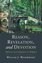 William J. Wainwright, William J. (University of Wisconsin Wainwright, Wainwright William J. - Reason, Revelation, and Devotion