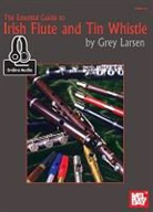 Grey E Larsen, Gary E. Larsen, grey Larsen - Essential Guide to Irish Flute and Tin Whistle