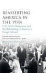 Hallvard Scott-Smith Notaker, Hallvard Notaker, Giles Scott-Smith, David J Snyder, David J. Snyder - Reasserting America in the 1970s