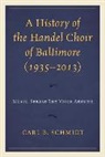 Carl B Schmidt, Carl B. Schmidt, Schmidt Carl B. - History of the Handel Choir Ofcb