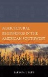 Barbara Roth, Barbara J Roth, Barbara J. Roth - Agricultural Beginnings in the American Southwest