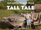 Jr. Saunders John T., John T Saunders, John T. Saunders - San Antonio Man Tells Tall Talcb
