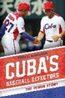 Peter Bjarkman, Peter C Bjarkman, Peter C. Bjarkman, Bjarkman Peter C. - Cuba''s Baseball Defectors
