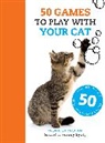 Jackie Strachan, Jackie Strachan, Franny Syufy - 50 Games to Play with Your Cat