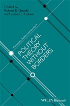 James S Fishkin, James S. Fishkin, James S. (Stanford University Fishkin, Re Goodin, Robert Goodin, Robert E Goodin... - Political Theory Without Borders