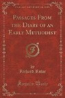 Richard Rowe - Passages From the Diary of an Early Methodist (Classic Reprint)