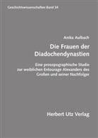 Anika Aulbach - Die Frauen der Diadochendynastien