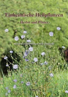Gerd E. König, Gerd Elmar König - Einheimische Heilpflanzen - Herbst und Winter