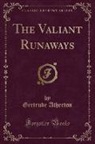 Gertrude Atherton - The Valiant Runaways (Classic Reprint)
