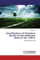 Yahya Yero - Contributions of Ya'qubun Bauchi to the Sakkwato Jihad of the 19th-C
