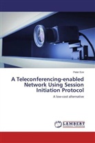 Peter Eze - A Teleconferencing-enabled Network Using Session Initiation Protocol